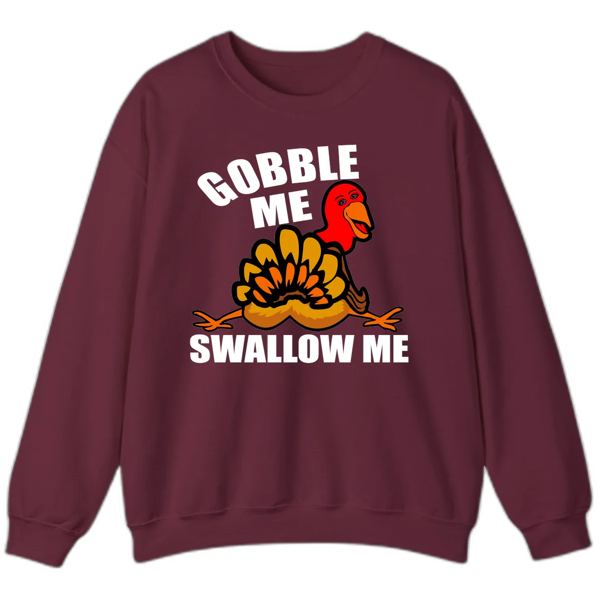 Gobble Me Swallow Me Turkey Sweatshirt in Maroon